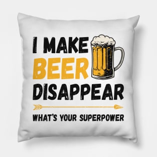 I Make Beer Disappear Pillow