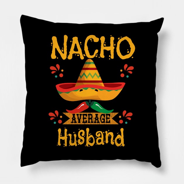 Husband - Nacho Average Husband Pillow by Kudostees