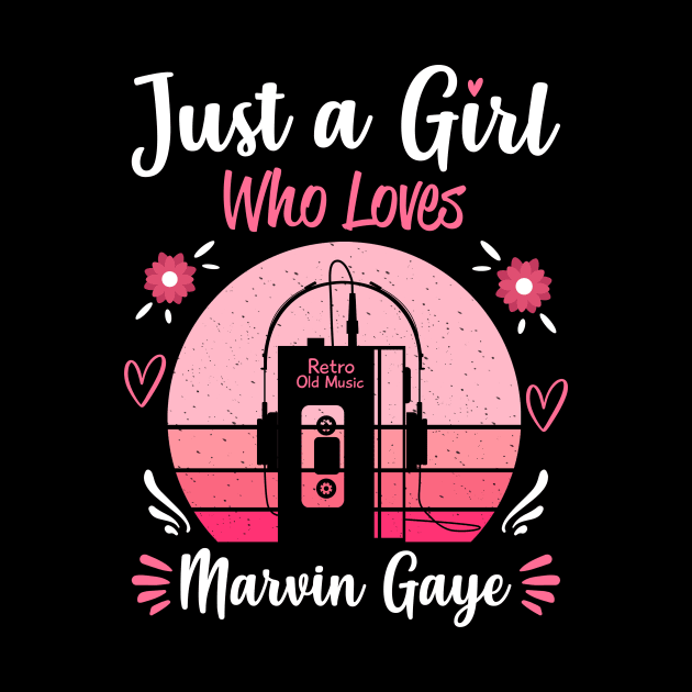 Just A Girl Who Loves Marvin Gaye Retro Vintage by Cables Skull Design