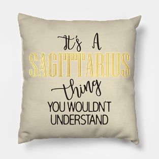 It's a Saggitarius thing Pillow