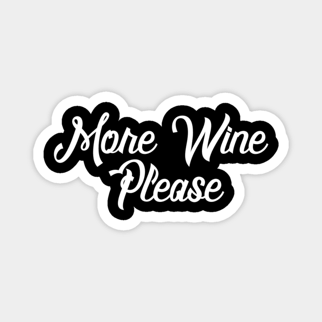 More Wine Please - Wine Lover Magnet by ballhard