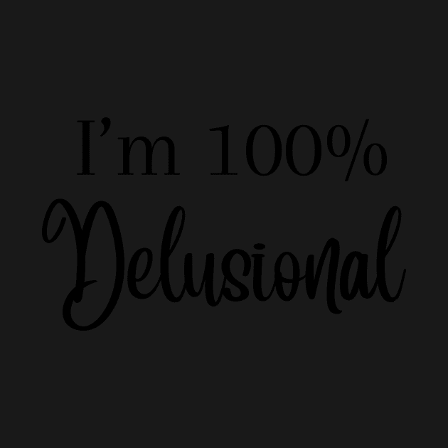 I'm 100% delusional tiktok viral meme cool tshirt design pink girly by artsuhana