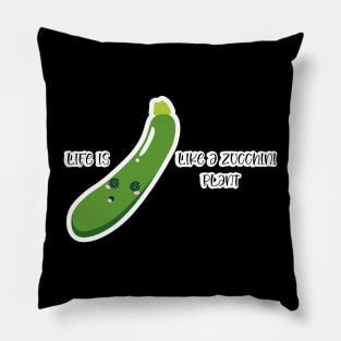 Life is Like a Zucchini Plant Pillow