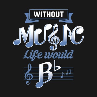 Without Music Life Would Be Flat Note T-Shirt