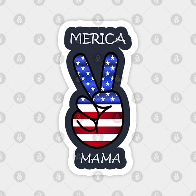 Fourth of July, USA Patritotic Proud Mama, American Flag Peace Sign: MERICA MAMA Design Magnet by tamdevo1