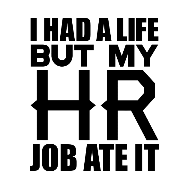 I had a life, but my HR job ate it by colorsplash