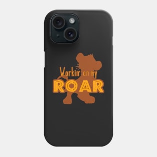 Lion King - Working on my Roar - tan and gold Phone Case