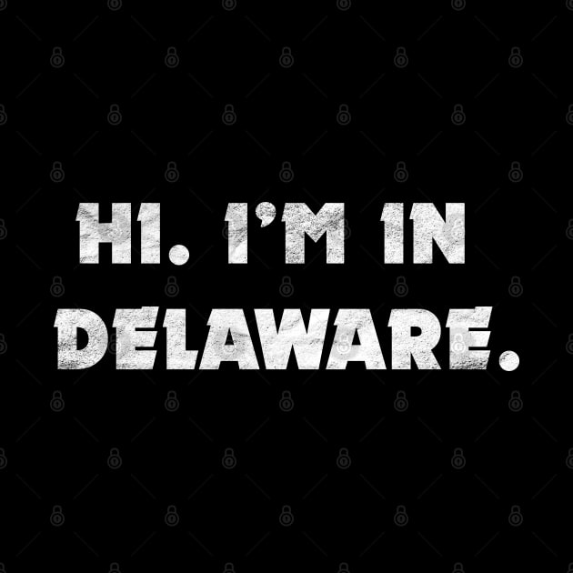 Hi. I'm in Delaware. by Totally Major