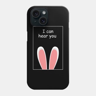 I can hear you rabbits with big ears Phone Case