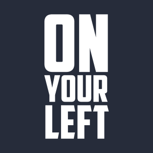 on your left T-Shirt