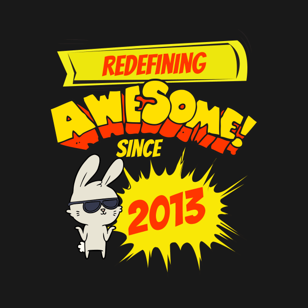 Redefining Awesome Since 2013 Kids Bunny Birth Year by EvolvedandLovingIt