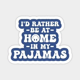 At Home In My Pajamas Magnet