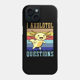 I axolotl questions, Axolotl lover Phone Case