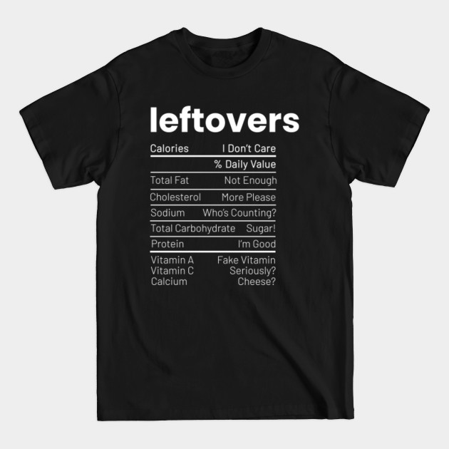 Discover Leftovers Nutrition Facts Thanksgiving Nutrition Facts - Nutrition Facts - T-Shirt