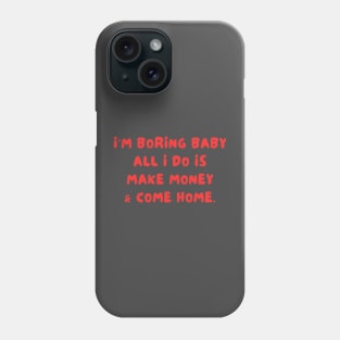 Make money and come home Phone Case