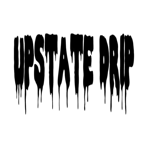 Upstate Drip by Upstate Drip