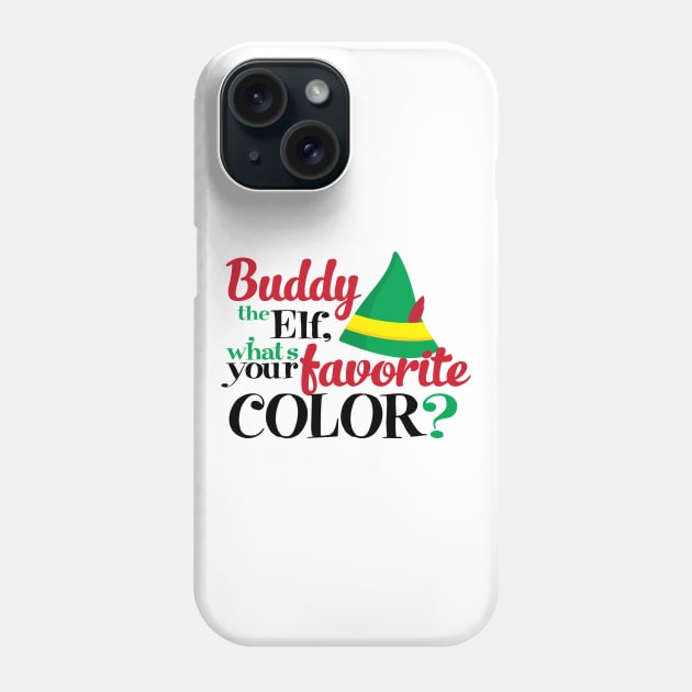 Buddy The Elf, What's Your Favorite Color Phone Case by Christ_Mas0