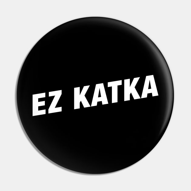 EZ Katka Funny Gaming Meme Pin by karambitproject