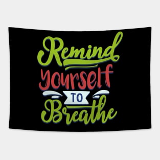 Remind yourself to breathe Tapestry