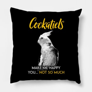 Cockatiel make me happy you not so much Pillow