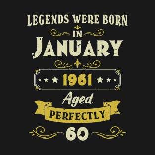 Legends Were Born In January 1961 60th Birthday Gift for 60 Years Old Dad and Mom T-Shirt