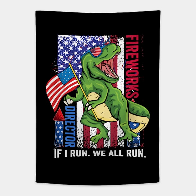 Fireworks Director If I Run We All Run 4th Of July 2021 Men Women Tapestry by dianoo