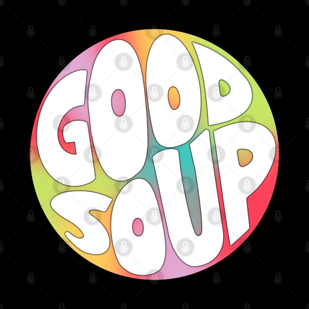 Good Soup by LetteringByKaren