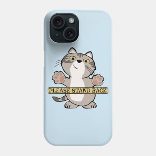 Please Stand Back Kitty Cat Phone Case