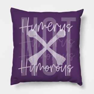 Not Humerus Humorous Pillow