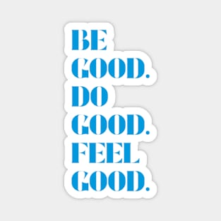 Be good do good feel good Magnet