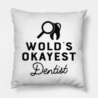 Dentist - World's okayest dentist Pillow