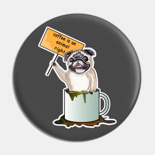 Coffee Is An Animal Right, The Pug Dog Coffee Pin