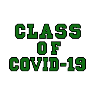 Class of Covid-19 Green T-Shirt