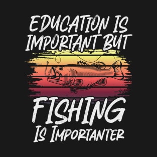 Funny Education Is Important But fishing Is Importanter T-Shirt