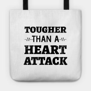 Tougher Than A Heart Attack - Heart Attack Survivor heart disease no more  heart disease awareness month Tote