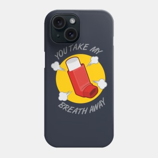 You Take My Breath Away Phone Case