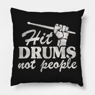 Hit Drums Not People Funny Drummer Pillow