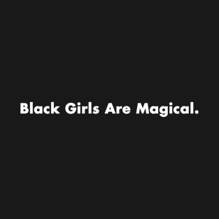 Black Girls Are Magical black lives matter gift 2022 T-Shirt