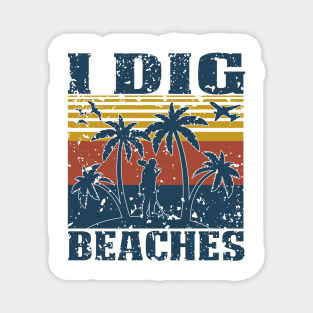 I Dig Beaches - Metal Detecting Magnet