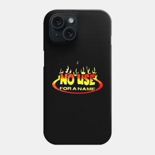 No Use for a Name Phone Case