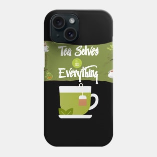 Tea Solves Everything Phone Case