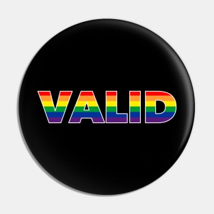 Valid LGBTQ Pride Pin