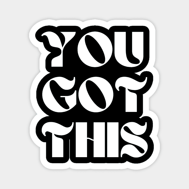 You Got This Motivational and Inspirational Magnet by Jo3Designs