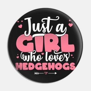 Just A Girl Who Loves hedgehogs - Cute hedgehog lover gift product Pin