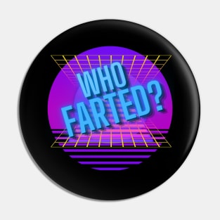 Who Farted? (Neon) Pin