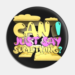 Can I Just Say Something? - Bobby Lee Quote From Tigerbelly Podcast Pin