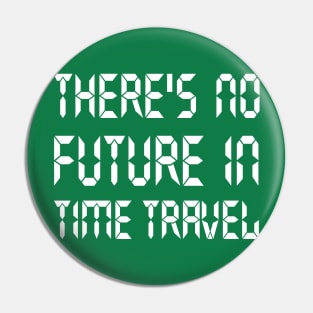 There's no future in time travel Pin