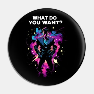 What Do You Want - Shadow Associate - Sci-Fi Pin
