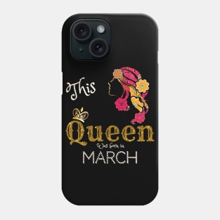 This Queen Was Born In March, Black Girl Birthday Phone Case