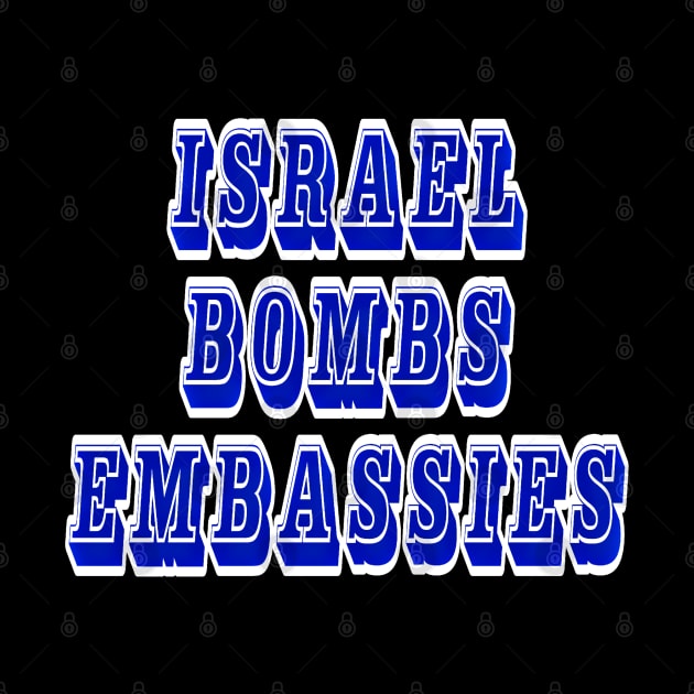 Israel Bombs Embassies (Diplomatic Missions) - Back by SubversiveWare